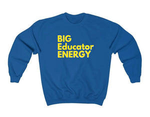 Big Educator Energy Sweatshirt
