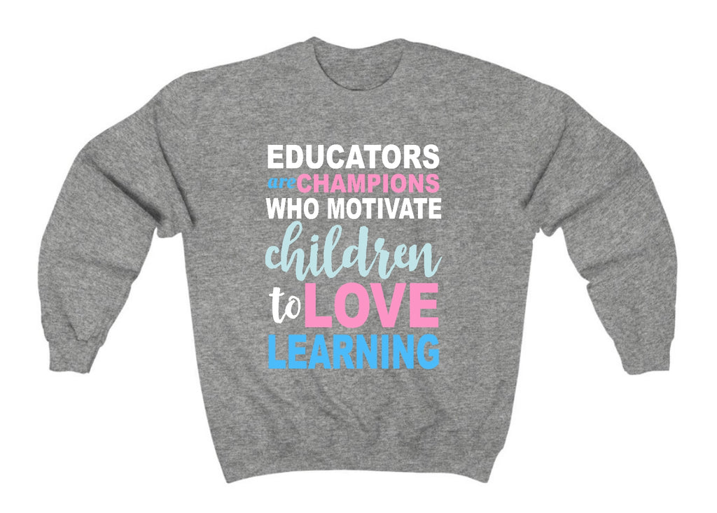 Educators Are Champions Sweatshirt