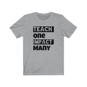 Teach One Impact Many Tee