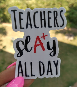 Teacher's SLAY all Day Sticker