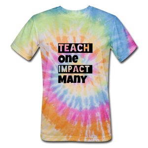 Unisex Tie Dye Teach One Impact Many - rainbow